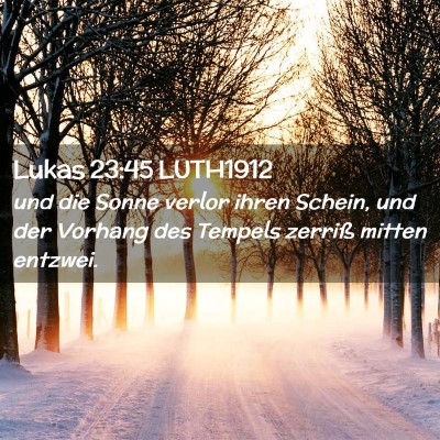 Picture 02 - Lukas 23:45 LUTH1912 - und die Sonne verlor ihren Schein, und der - Bible Verse Picture