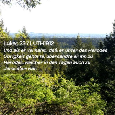 Picture 02 - Lukas 23:7 LUTH1912 - Und als er vernahm, daß er unter des Herodes - Bible Verse Picture