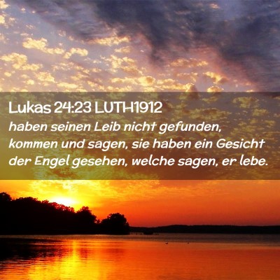 Picture 02 - Lukas 24:23 LUTH1912 - haben seinen Leib nicht gefunden, kommen und - Bible Verse Picture