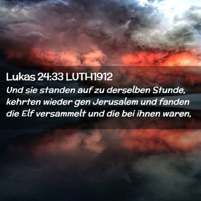 Picture 02 - Lukas 24:33 LUTH1912 - Und sie standen auf zu derselben Stunde, kehrten - Bible Verse Picture