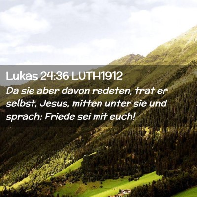 Picture 02 - Lukas 24:36 LUTH1912 - Da sie aber davon redeten, trat er selbst, Jesus, - Bible Verse Picture