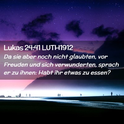 Picture 02 - Lukas 24:41 LUTH1912 - Da sie aber noch nicht glaubten, vor Freuden und - Bible Verse Picture