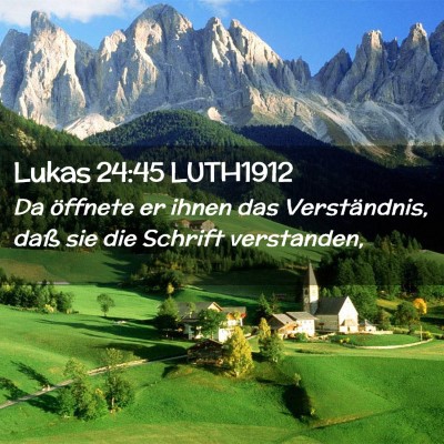 Picture 02 - Lukas 24:45 LUTH1912 - Da öffnete er ihnen das Verständnis, daß sie - Bible Verse Picture