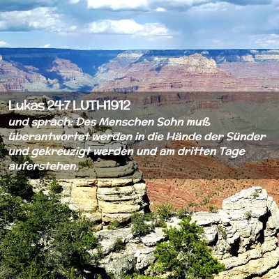Picture 02 - Lukas 24:7 LUTH1912 - und sprach: Des Menschen Sohn muß überantwortet - Bible Verse Picture