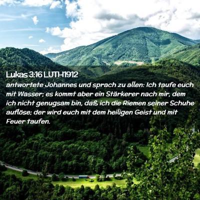 Picture 02 - Lukas 3:16 LUTH1912 - antwortete Johannes und sprach zu allen: Ich - Bible Verse Picture