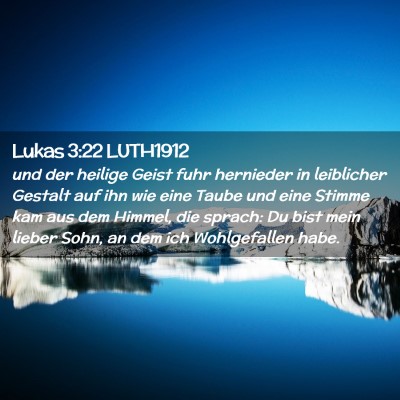 Picture 02 - Lukas 3:22 LUTH1912 - und der heilige Geist fuhr hernieder in - Bible Verse Picture