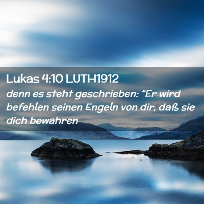 Picture 02 - Lukas 4:10 LUTH1912 - denn es steht geschrieben: “Er wird befehlen - Bible Verse Picture