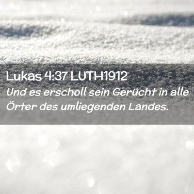 Picture 02 - Lukas 4:37 LUTH1912 - Und es erscholl sein Gerücht in alle Örter des - Bible Verse Picture