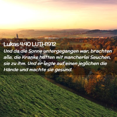 Picture 02 - Lukas 4:40 LUTH1912 - Und da die Sonne untergegangen war, brachten - Bible Verse Picture