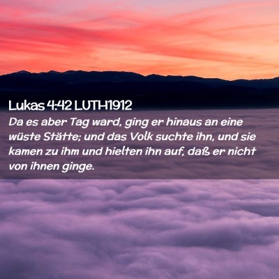 Picture 02 - Lukas 4:42 LUTH1912 - Da es aber Tag ward, ging er hinaus an eine - Bible Verse Picture