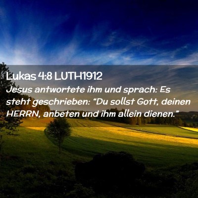 Picture 02 - Lukas 4:8 LUTH1912 - Jesus antwortete ihm und sprach: Es steht - Bible Verse Picture
