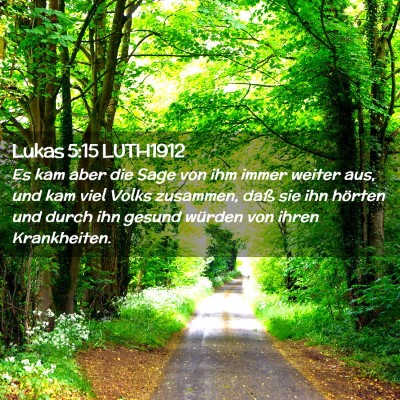 Picture 02 - Lukas 5:15 LUTH1912 - Es kam aber die Sage von ihm immer weiter aus, - Bible Verse Picture