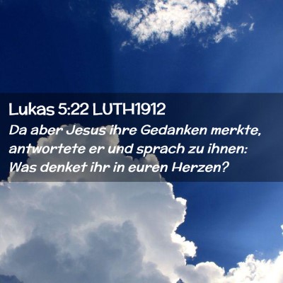 Picture 02 - Lukas 5:22 LUTH1912 - Da aber Jesus ihre Gedanken merkte, antwortete er - Bible Verse Picture
