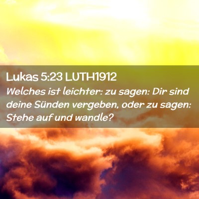 Picture 02 - Lukas 5:23 LUTH1912 - Welches ist leichter: zu sagen: Dir sind deine - Bible Verse Picture