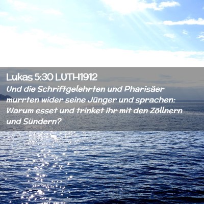Picture 02 - Lukas 5:30 LUTH1912 - Und die Schriftgelehrten und Pharisäer murrten - Bible Verse Picture