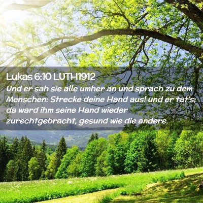 Picture 02 - Lukas 6:10 LUTH1912 - Und er sah sie alle umher an und sprach zu dem - Bible Verse Picture