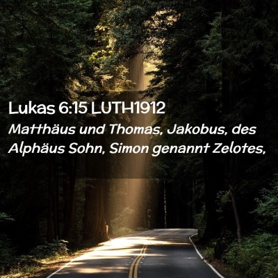 Picture 02 - Lukas 6:15 LUTH1912 - Matthäus und Thomas, Jakobus, des Alphäus Sohn, - Bible Verse Picture