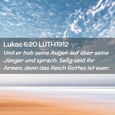 Picture 02 - Lukas 6:20 LUTH1912 - Und er hob seine Augen auf über seine Jünger - Bible Verse Picture