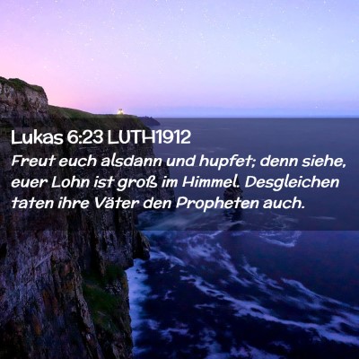 Picture 02 - Lukas 6:23 LUTH1912 - Freut euch alsdann und hupfet; denn siehe, euer - Bible Verse Picture