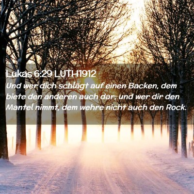 Picture 02 - Lukas 6:29 LUTH1912 - Und wer dich schlägt auf einen Backen, dem biete - Bible Verse Picture