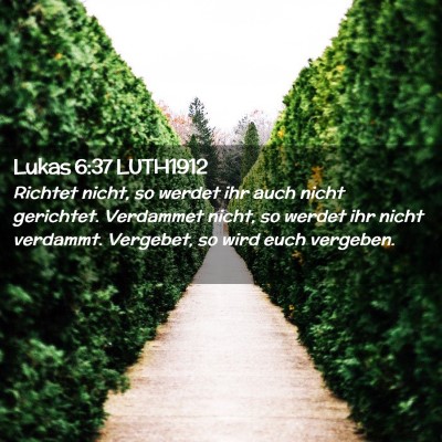 Picture 02 - Lukas 6:37 LUTH1912 - Richtet nicht, so werdet ihr auch nicht - Bible Verse Picture