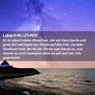 Picture 02 - Lukas 6:48 LUTH1912 - Er ist gleich einem Menschen, der ein Haus baute - Bible Verse Picture