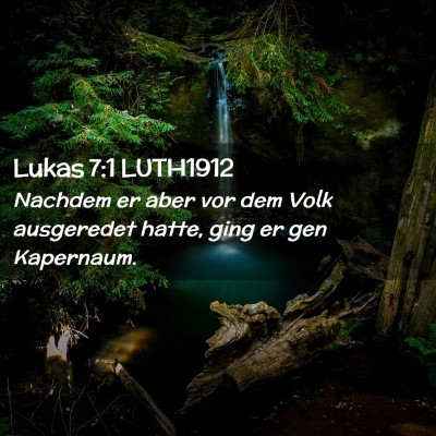Picture 02 - Lukas 7:1 LUTH1912 - Nachdem er aber vor dem Volk ausgeredet hatte, - Bible Verse Picture