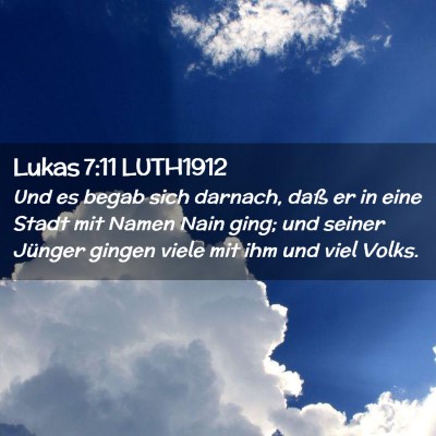 Picture 02 - Lukas 7:11 LUTH1912 - Und es begab sich darnach, daß er in eine Stadt - Bible Verse Picture