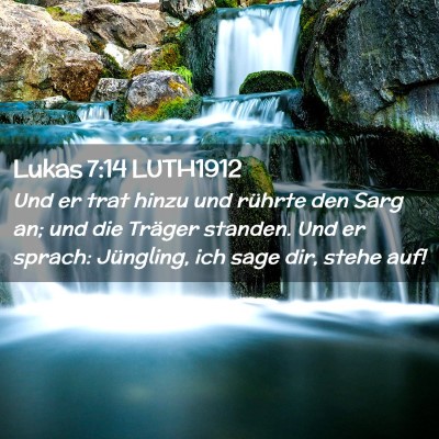 Picture 02 - Lukas 7:14 LUTH1912 - Und er trat hinzu und rührte den Sarg an; und - Bible Verse Picture