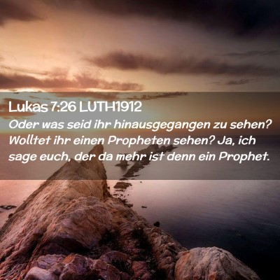 Picture 02 - Lukas 7:26 LUTH1912 - Oder was seid ihr hinausgegangen zu sehen? - Bible Verse Picture