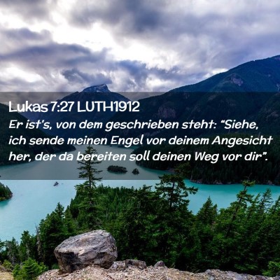Picture 02 - Lukas 7:27 LUTH1912 - Er ist's, von dem geschrieben steht: “Siehe, - Bible Verse Picture