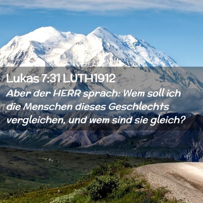 Picture 02 - Lukas 7:31 LUTH1912 - Aber der HERR sprach: Wem soll ich die Menschen - Bible Verse Picture
