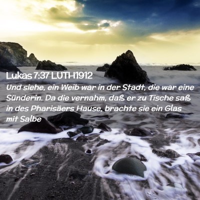 Picture 02 - Lukas 7:37 LUTH1912 - Und siehe, ein Weib war in der Stadt, die war - Bible Verse Picture
