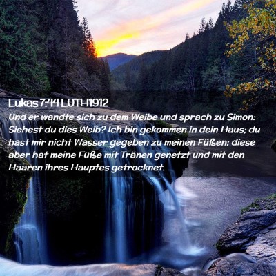 Picture 02 - Lukas 7:44 LUTH1912 - Und er wandte sich zu dem Weibe und sprach zu - Bible Verse Picture