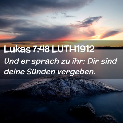 Picture 02 - Lukas 7:48 LUTH1912 - Und er sprach zu ihr: Dir sind deine Sünden - Bible Verse Picture