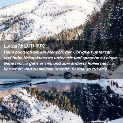 Picture 02 - Lukas 7:8 LUTH1912 - Denn auch ich bin ein Mensch, der Obrigkeit - Bible Verse Picture