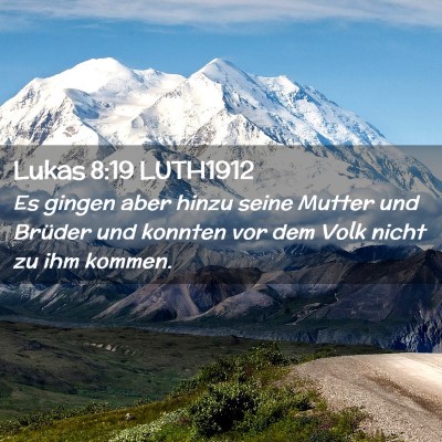 Picture 02 - Lukas 8:19 LUTH1912 - Es gingen aber hinzu seine Mutter und Brüder und - Bible Verse Picture
