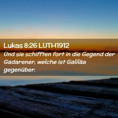 Picture 02 - Lukas 8:26 LUTH1912 - Und sie schifften fort in die Gegend der - Bible Verse Picture