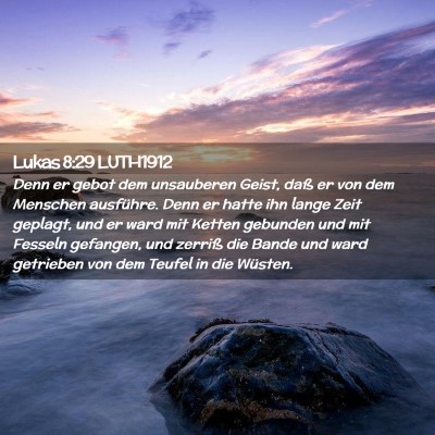 Picture 02 - Lukas 8:29 LUTH1912 - Denn er gebot dem unsauberen Geist, daß er von - Bible Verse Picture