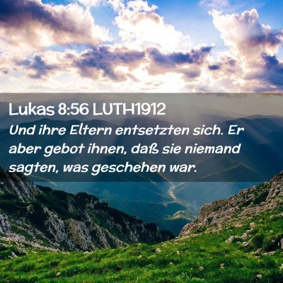 Picture 02 - Lukas 8:56 LUTH1912 - Und ihre Eltern entsetzten sich. Er aber gebot - Bible Verse Picture