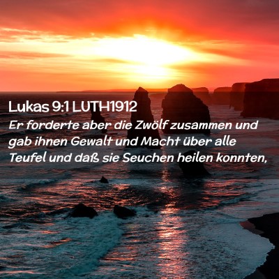Picture 02 - Lukas 9:1 LUTH1912 - Er forderte aber die Zwölf zusammen und gab - Bible Verse Picture