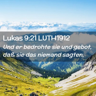 Picture 02 - Lukas 9:21 LUTH1912 - Und er bedrohte sie und gebot, daß sie das - Bible Verse Picture