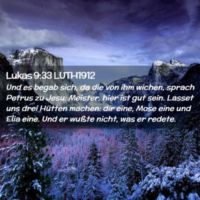 Picture 02 - Lukas 9:33 LUTH1912 - Und es begab sich, da die von ihm wichen, sprach - Bible Verse Picture