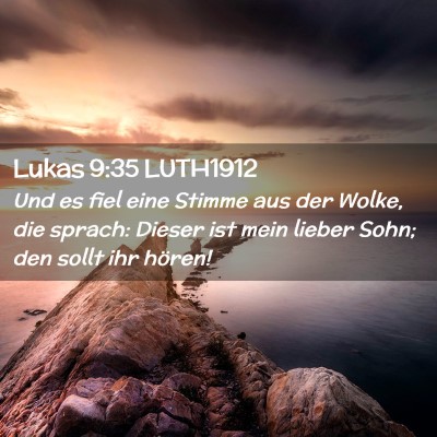 Picture 02 - Lukas 9:35 LUTH1912 - Und es fiel eine Stimme aus der Wolke, die - Bible Verse Picture
