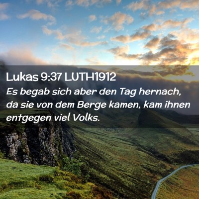 Picture 02 - Lukas 9:37 LUTH1912 - Es begab sich aber den Tag hernach, da sie von - Bible Verse Picture