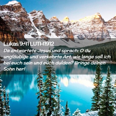 Picture 02 - Lukas 9:41 LUTH1912 - Da antwortete Jesus und sprach: O du ungläubige - Bible Verse Picture