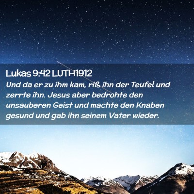 Picture 02 - Lukas 9:42 LUTH1912 - Und da er zu ihm kam, riß ihn der Teufel und - Bible Verse Picture