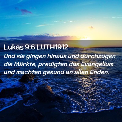 Picture 02 - Lukas 9:6 LUTH1912 - Und sie gingen hinaus und durchzogen die Märkte, - Bible Verse Picture
