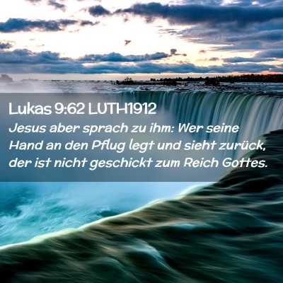 Picture 02 - Lukas 9:62 LUTH1912 - Jesus aber sprach zu ihm: Wer seine Hand an den - Bible Verse Picture