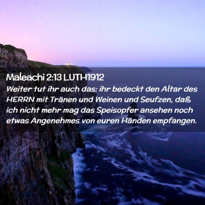 Picture 02 - Maleachi 2:13 LUTH1912 - Weiter tut ihr auch das: ihr bedeckt den Altar - Bible Verse Picture